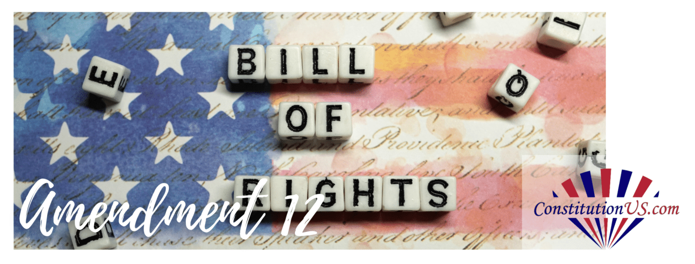 The Twelfth Amendment: The Constitutional Amendments