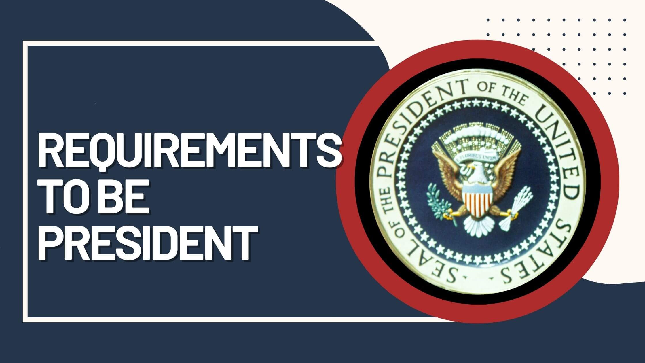 What Are 2 Informal Requirements To Become President