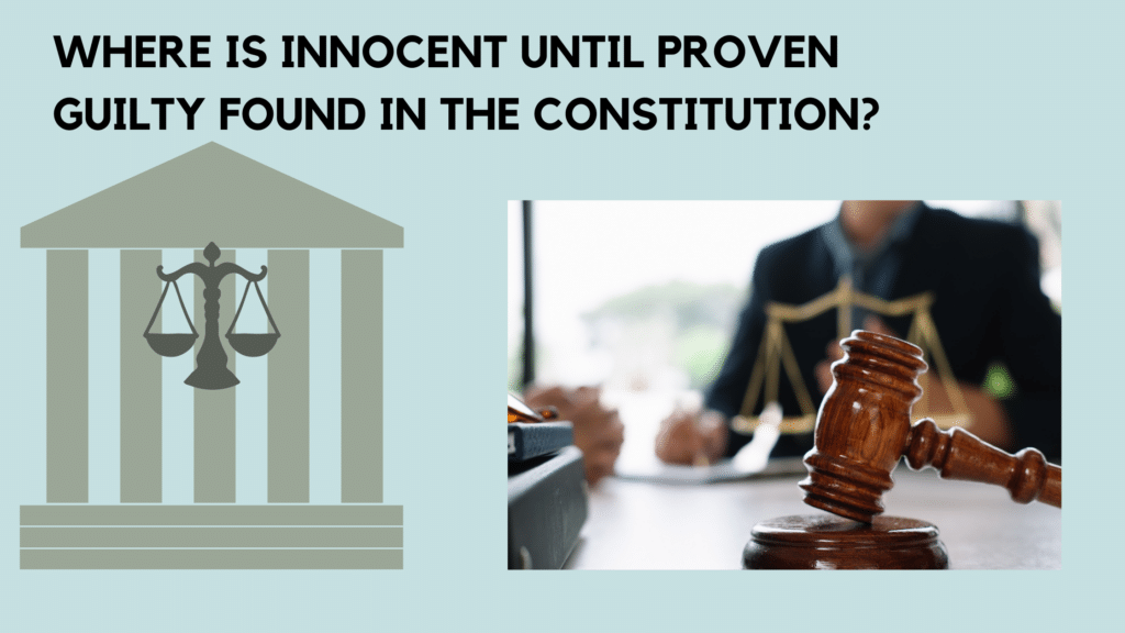 Where Is Innocent Until Proven Guilty Found In The Constitution 1742