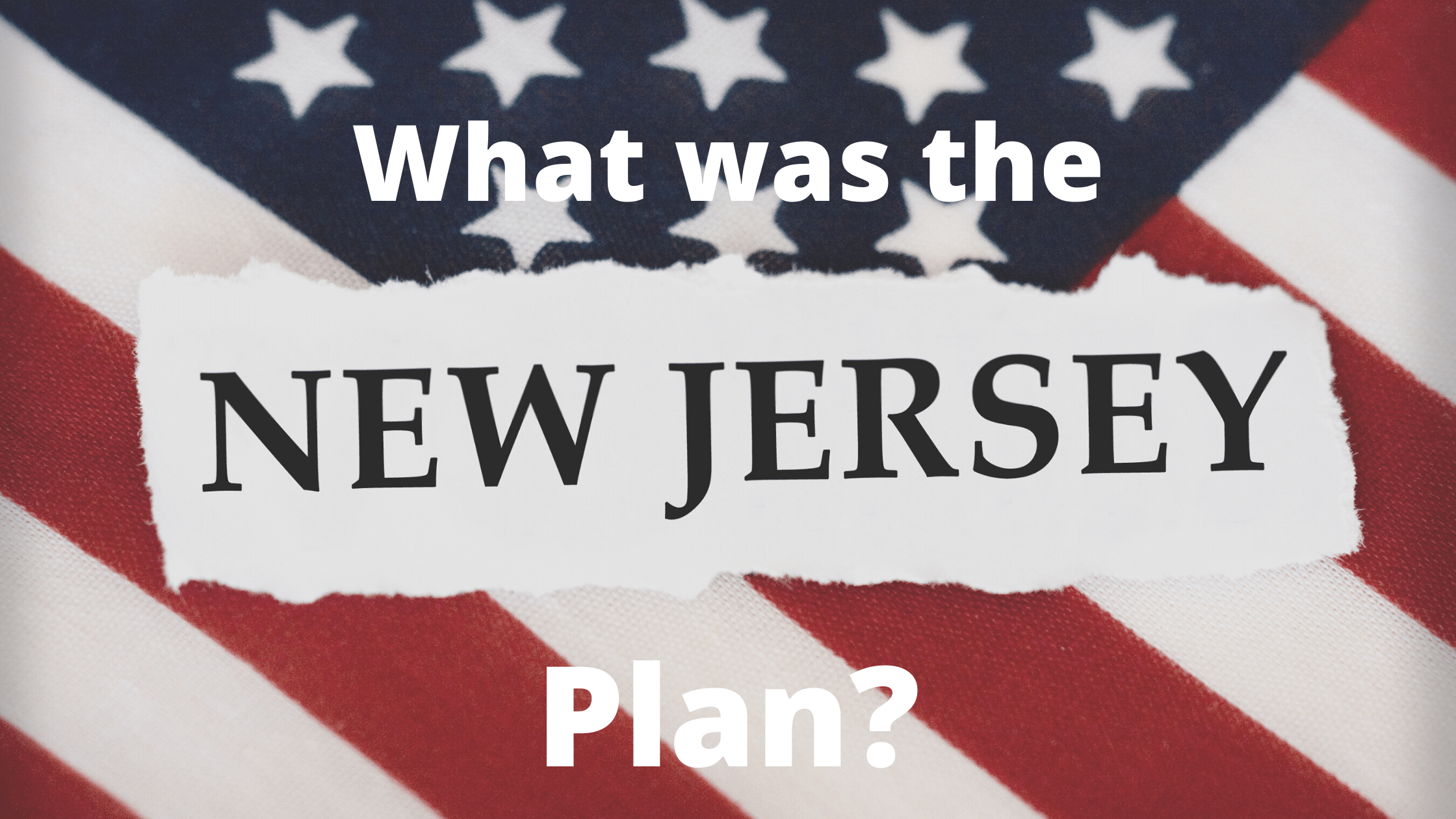 What Was The New Jersey Plan Constitution Of The United States