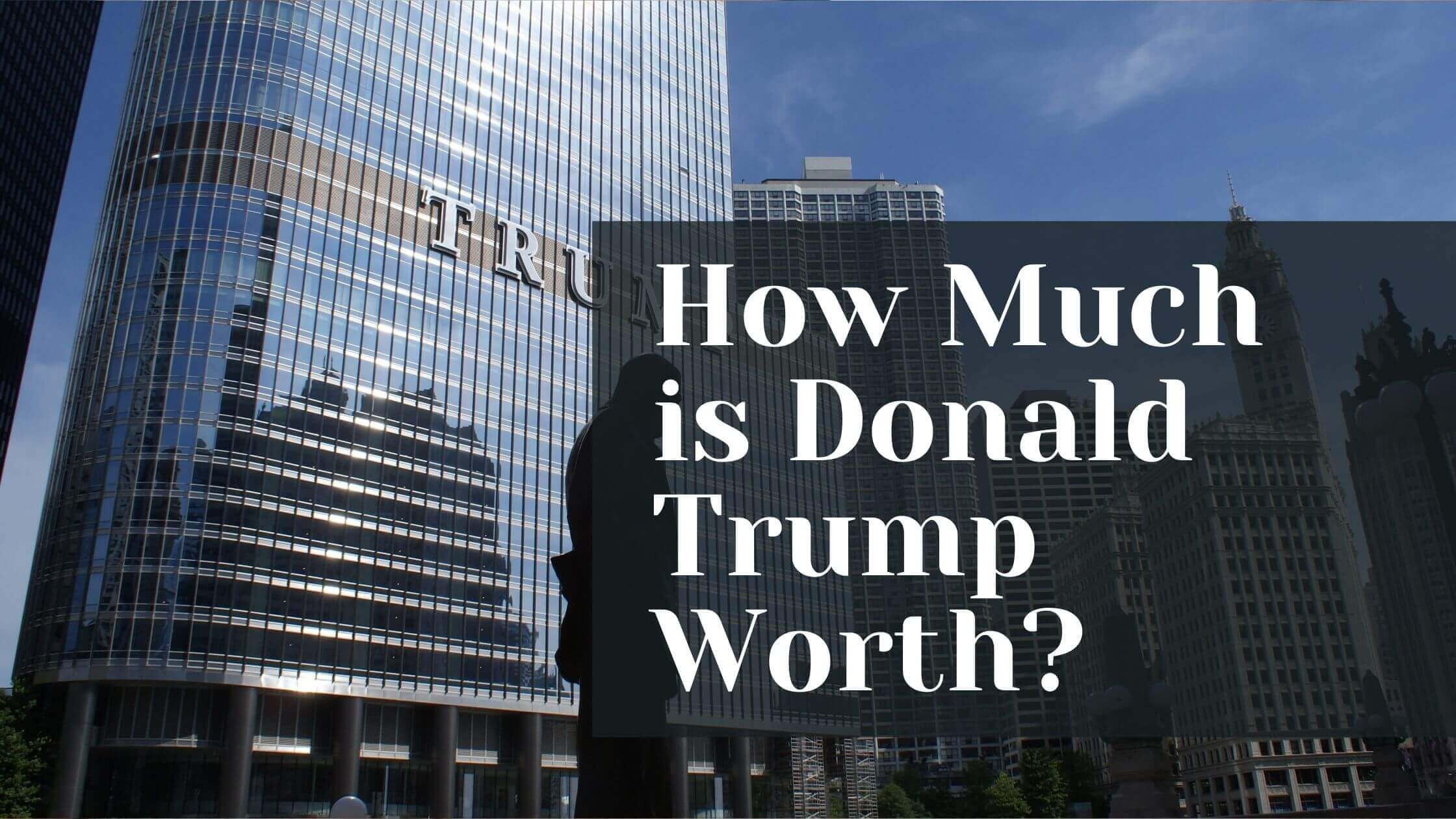 How Much is Donald Trump Worth?