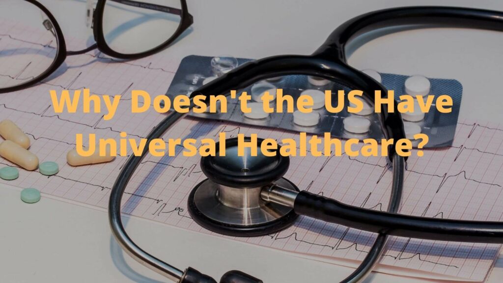 why-doesn-t-the-us-have-universal-healthcare