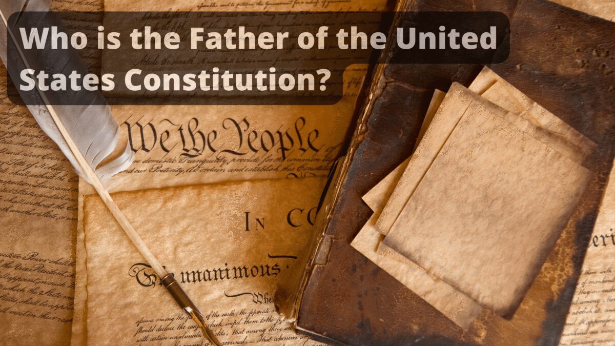 Who is the Father of the Constitution?