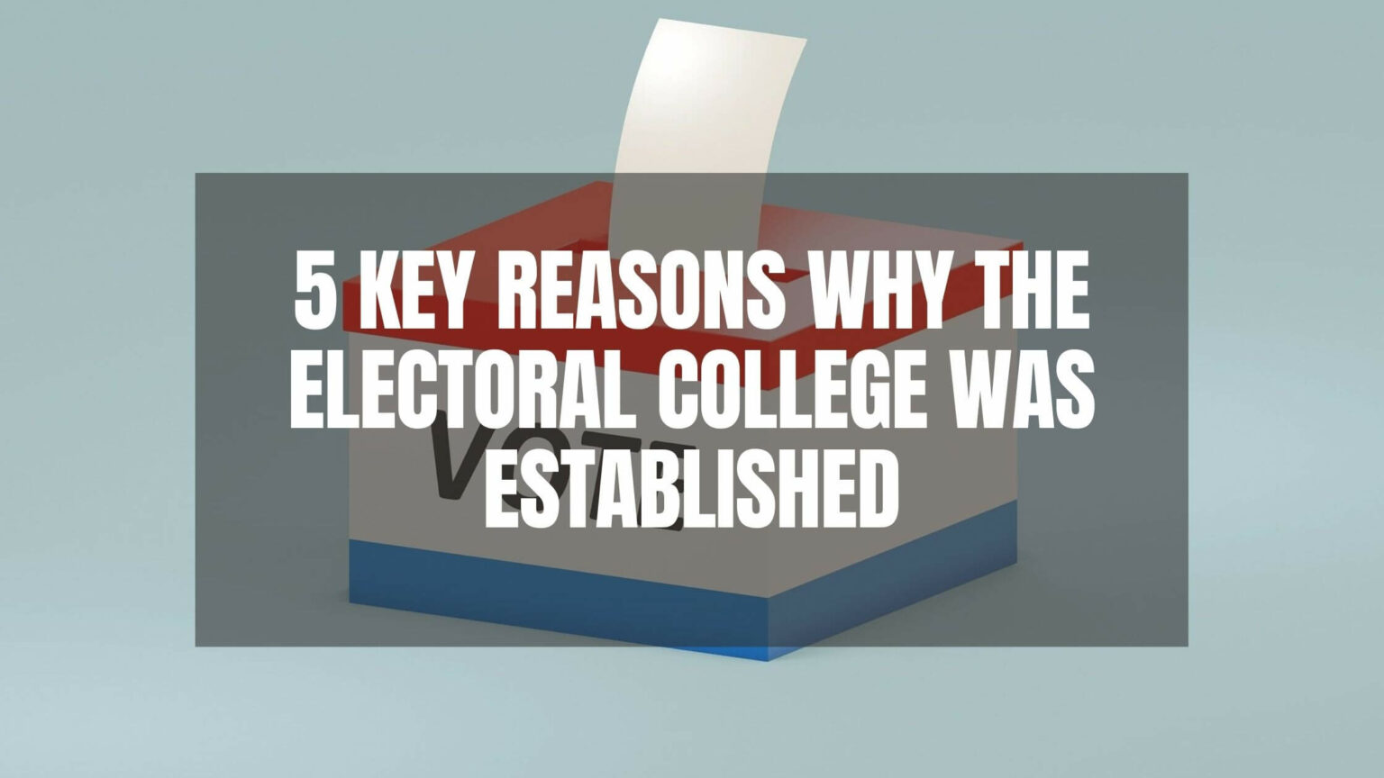 Why Was The Electoral College Established?