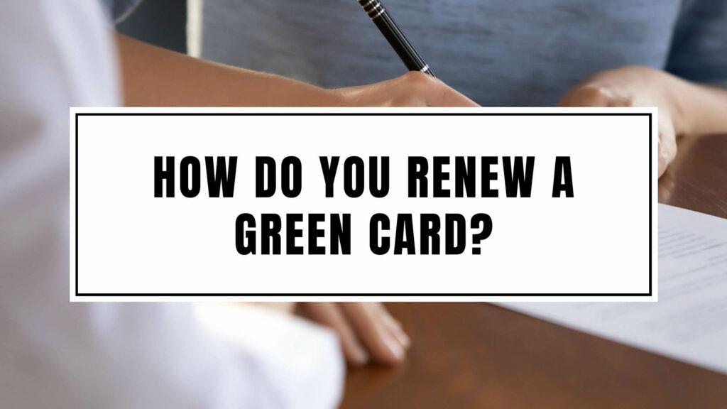 How do you renew a green card?