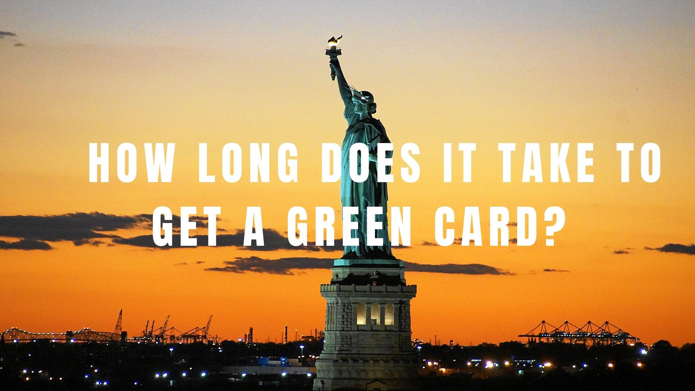 How long does it take to get a green card? - Constitution of the United