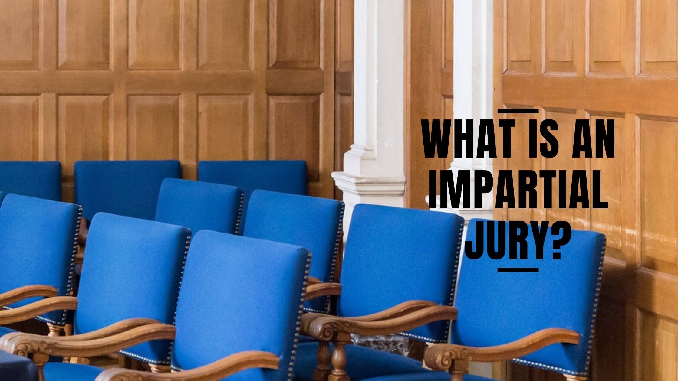 What Is an Impartial Jury? - Constitution of the United States