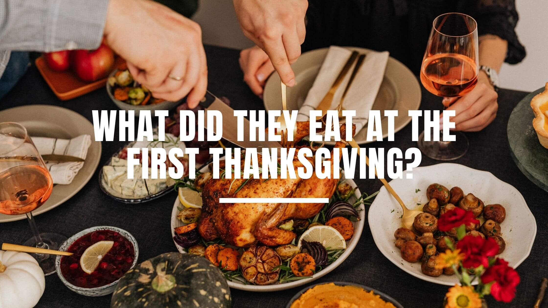 What Was on the Menu at the First Thanksgiving?, History