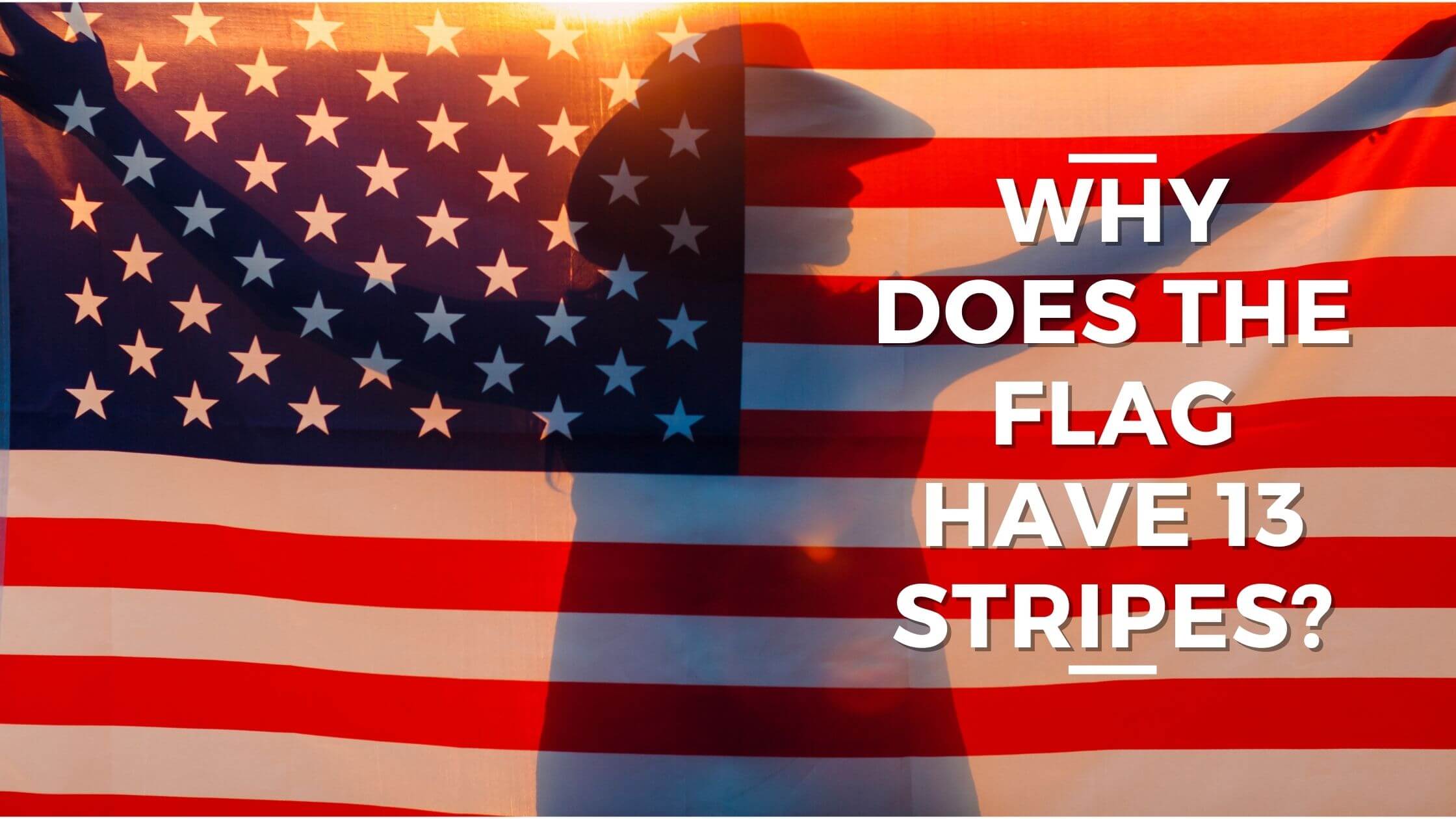 What Do The Stripes Represent On The United States Flag