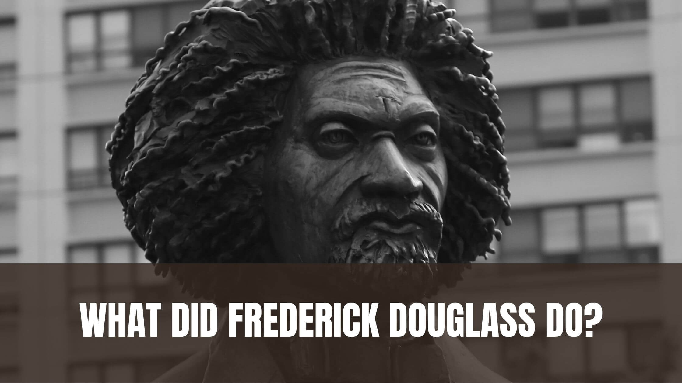 Sculpture of Frederick Douglass