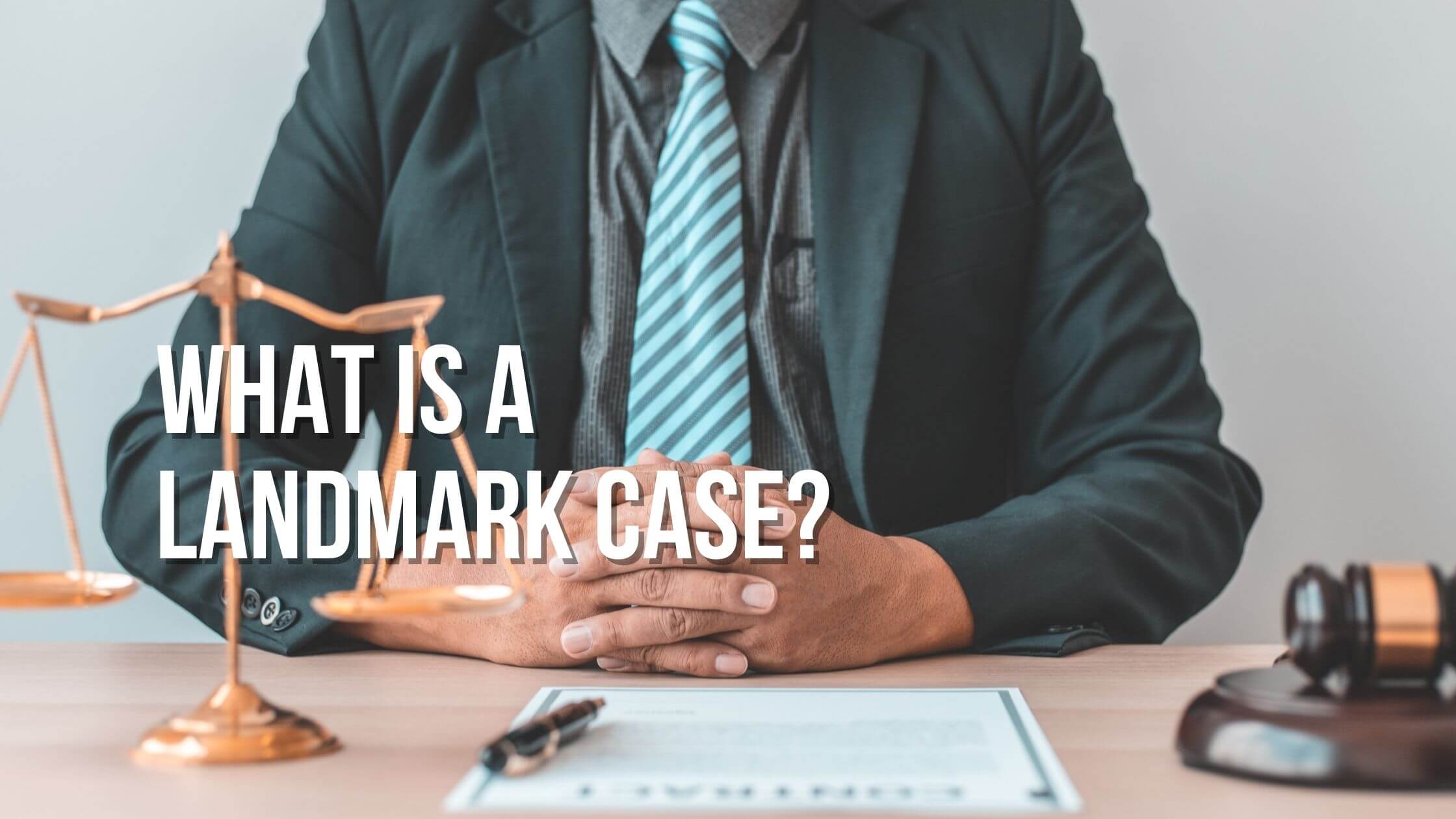 What Is A Landmark Case And What Can It Do For The Law 