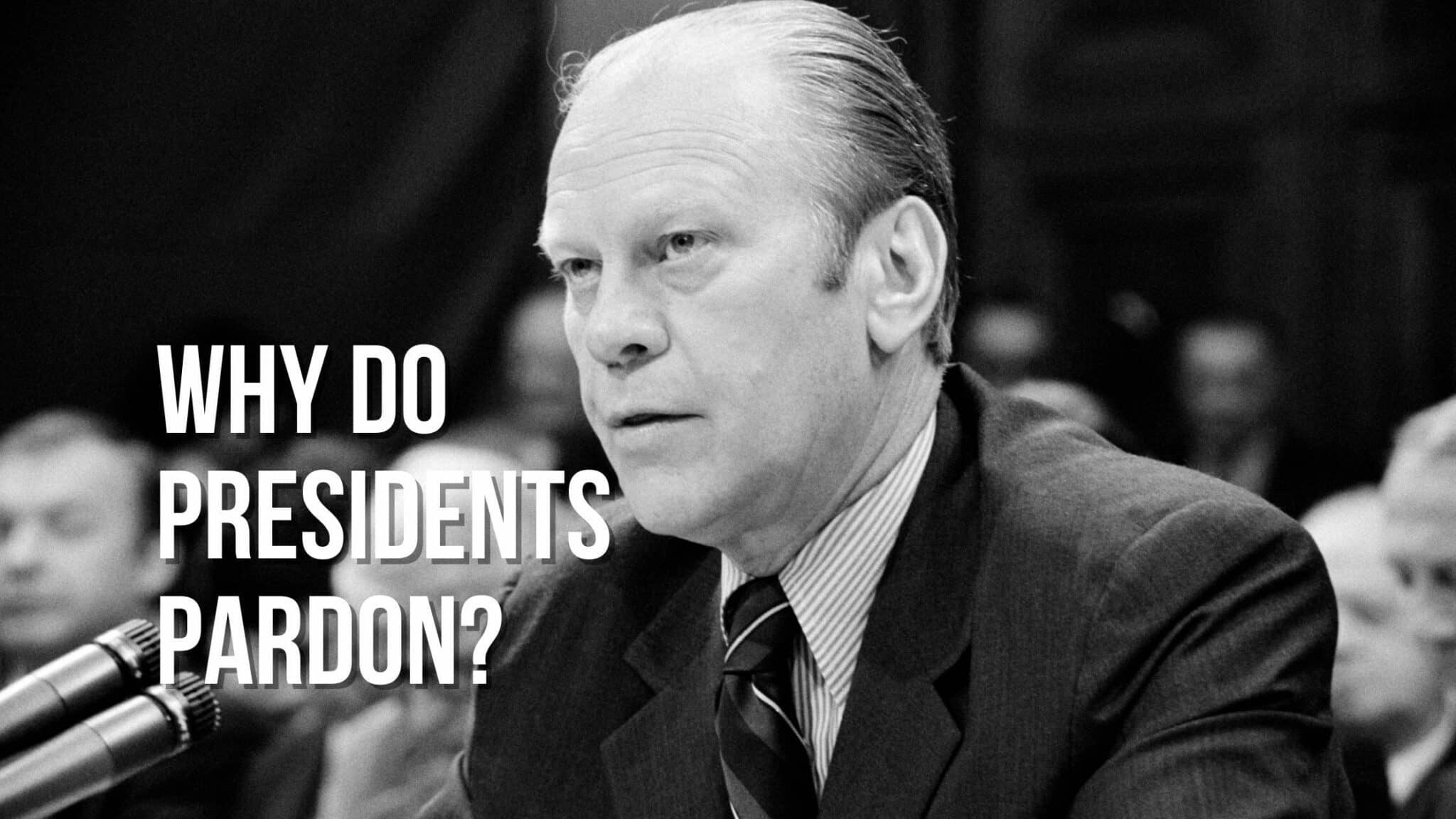 Why Do Presidents Of The United States Issue Pardons why-do-presidents-of-the-united-states-issue-pardons