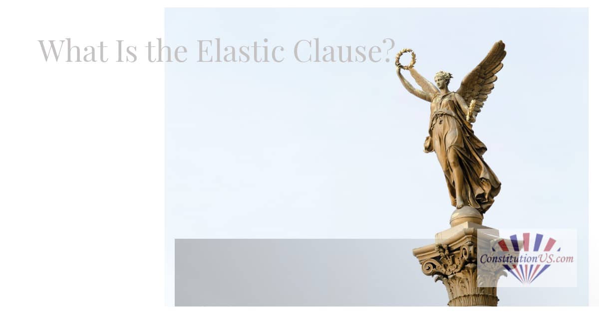 What Is The Elastic Clause Constitution Of The United States