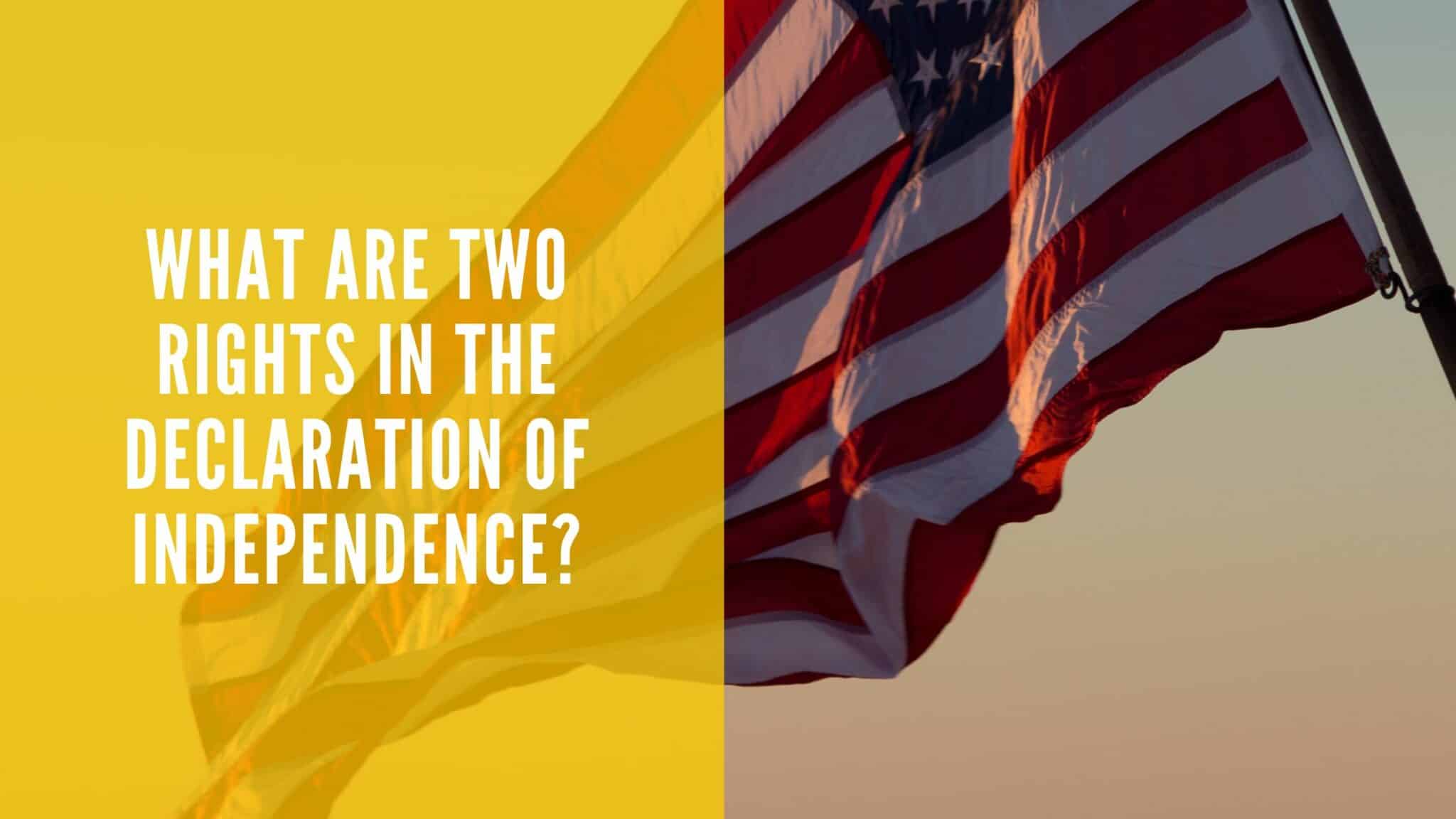 what-are-two-rights-in-the-declaration-of-independence