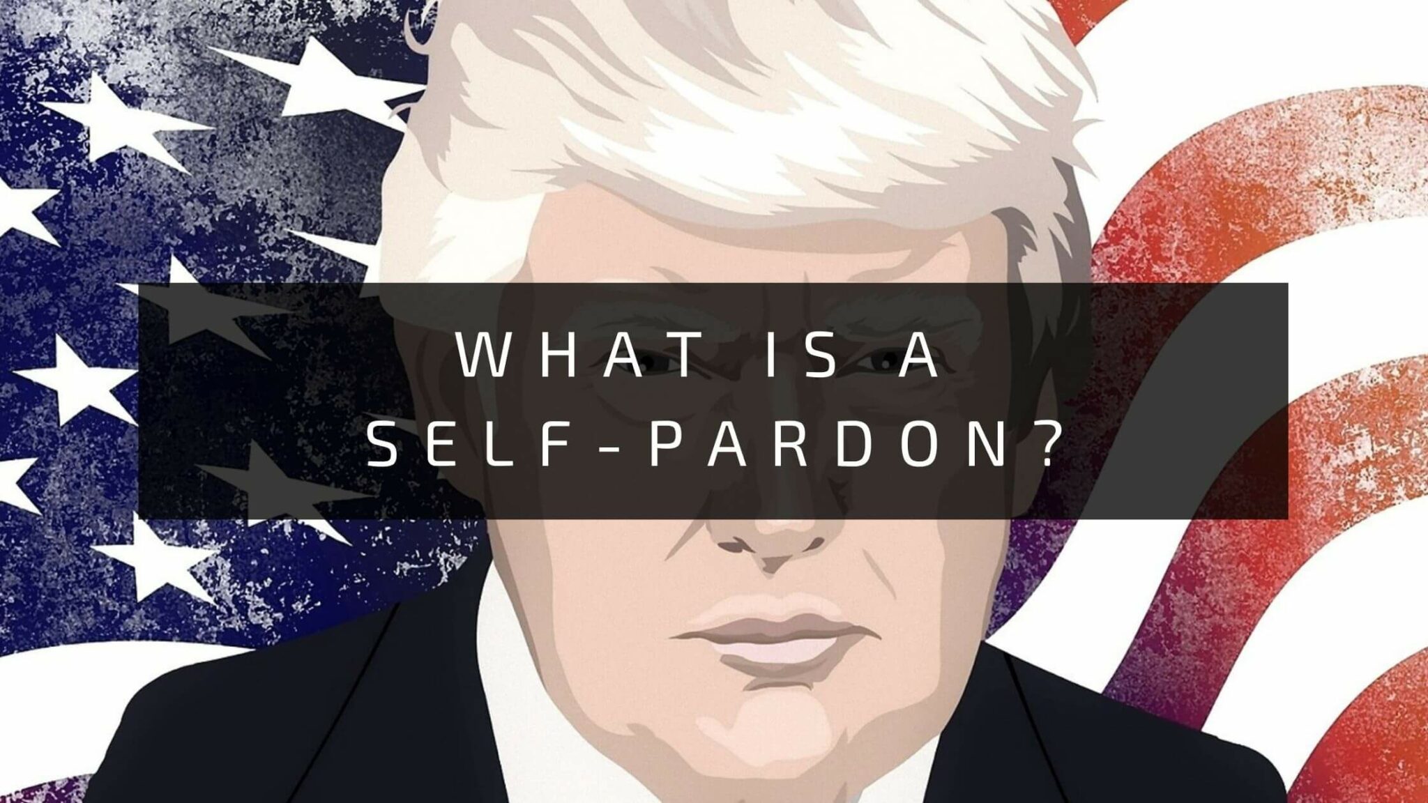 What Is A Self-Pardon? - Presidential Pardon Power Explained