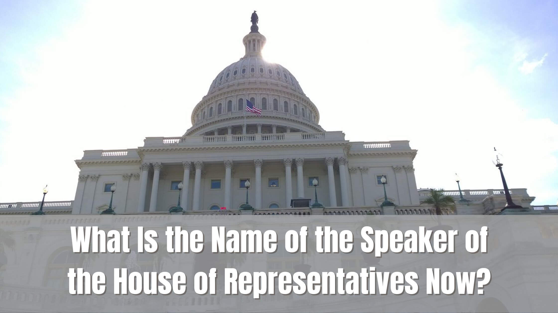 What Is the Name of the Speaker of the House of Representatives Now