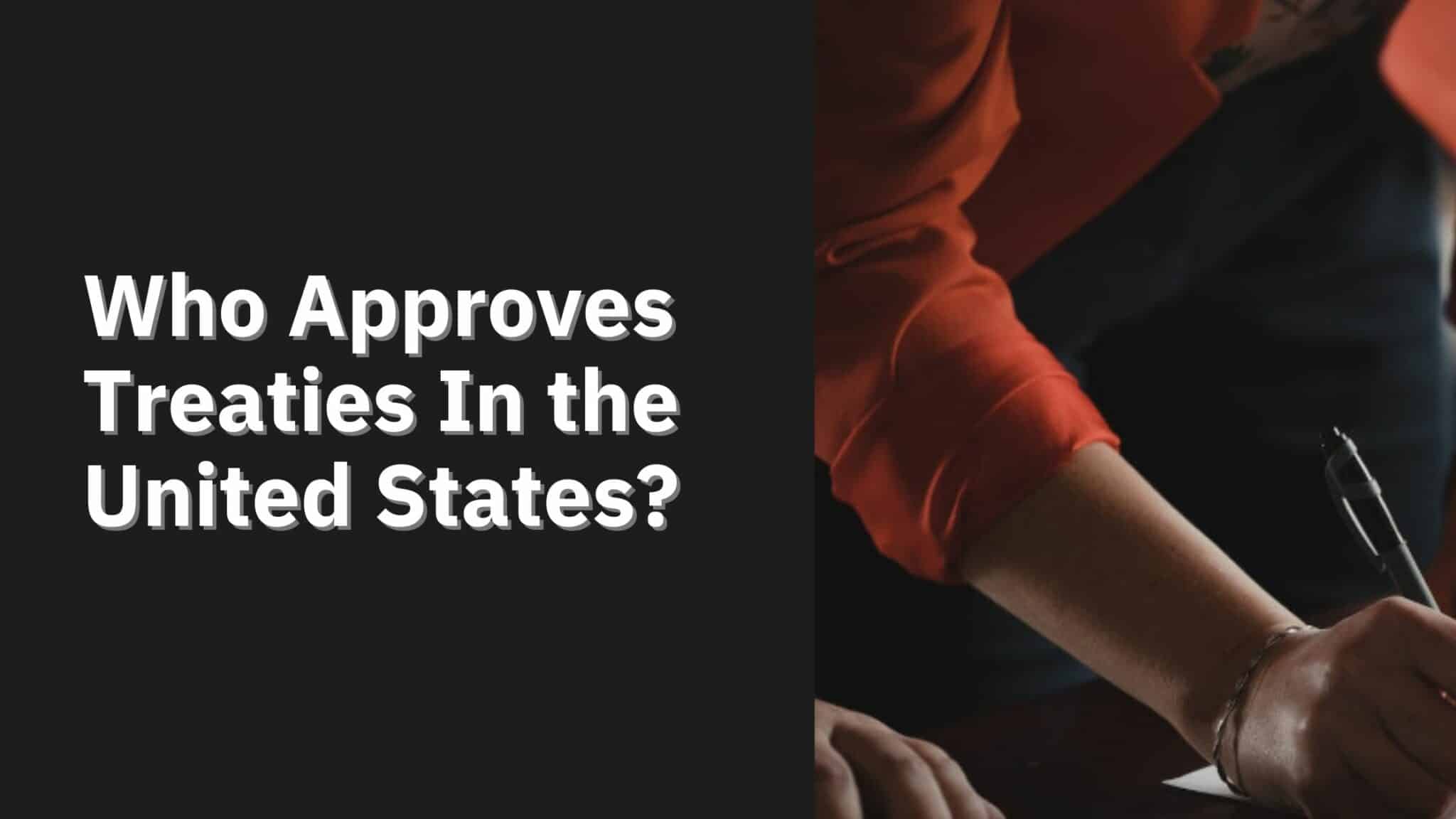 Who Approves Treaties In The United States? - Senate Approval Of Treaties