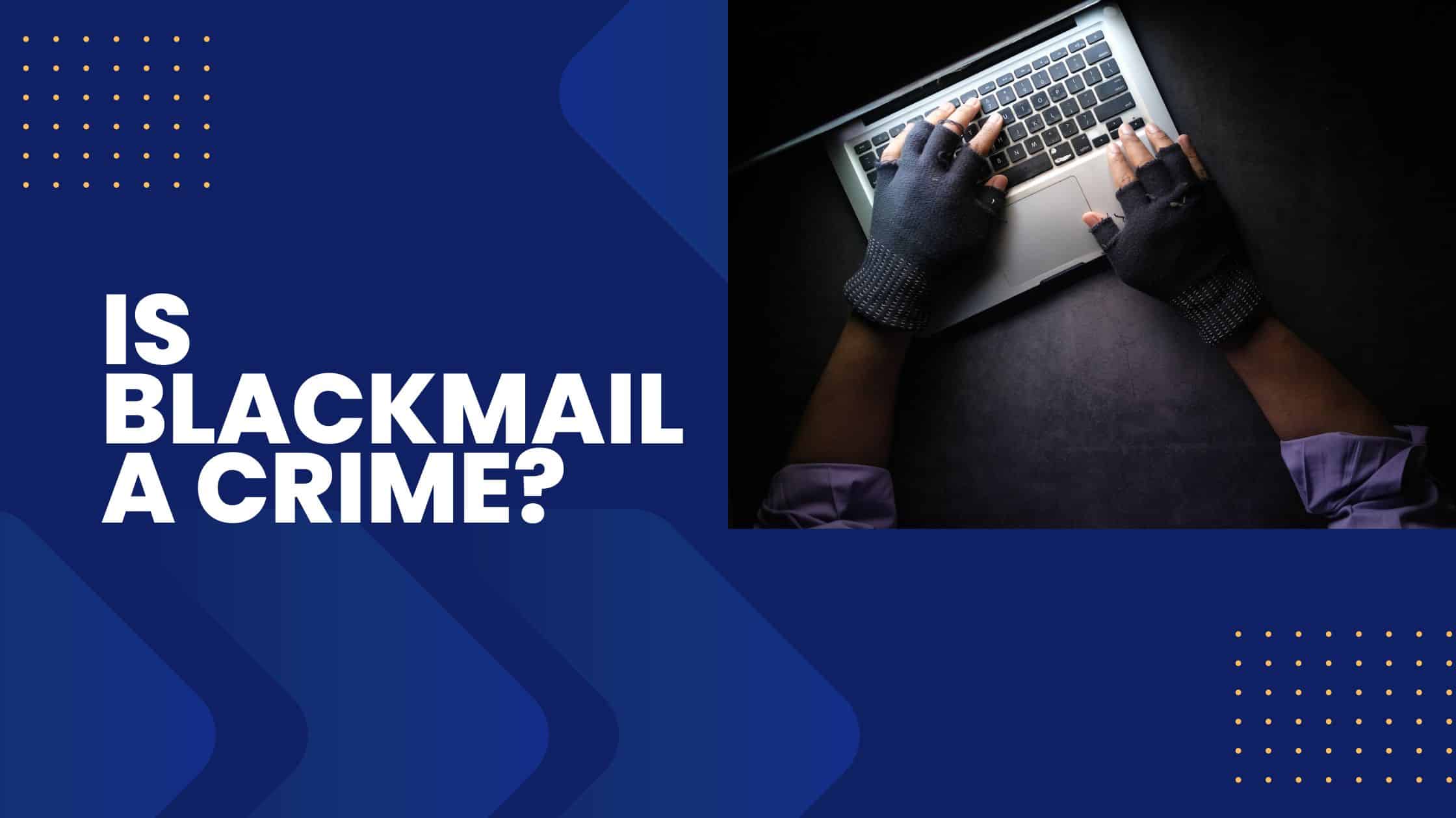 Is Blackmail A Crime A Question Of Law