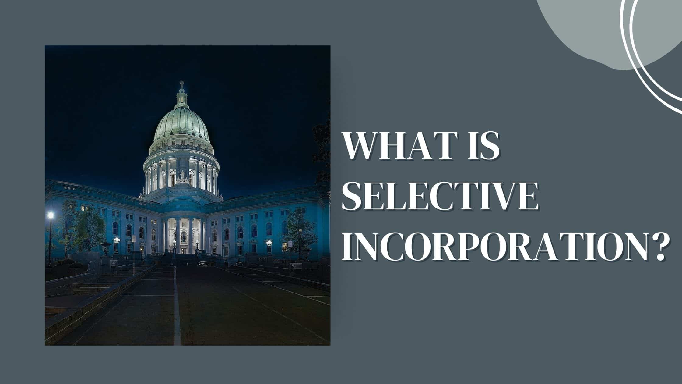 What Is Selective Incorporation Constitution Of The United States Store