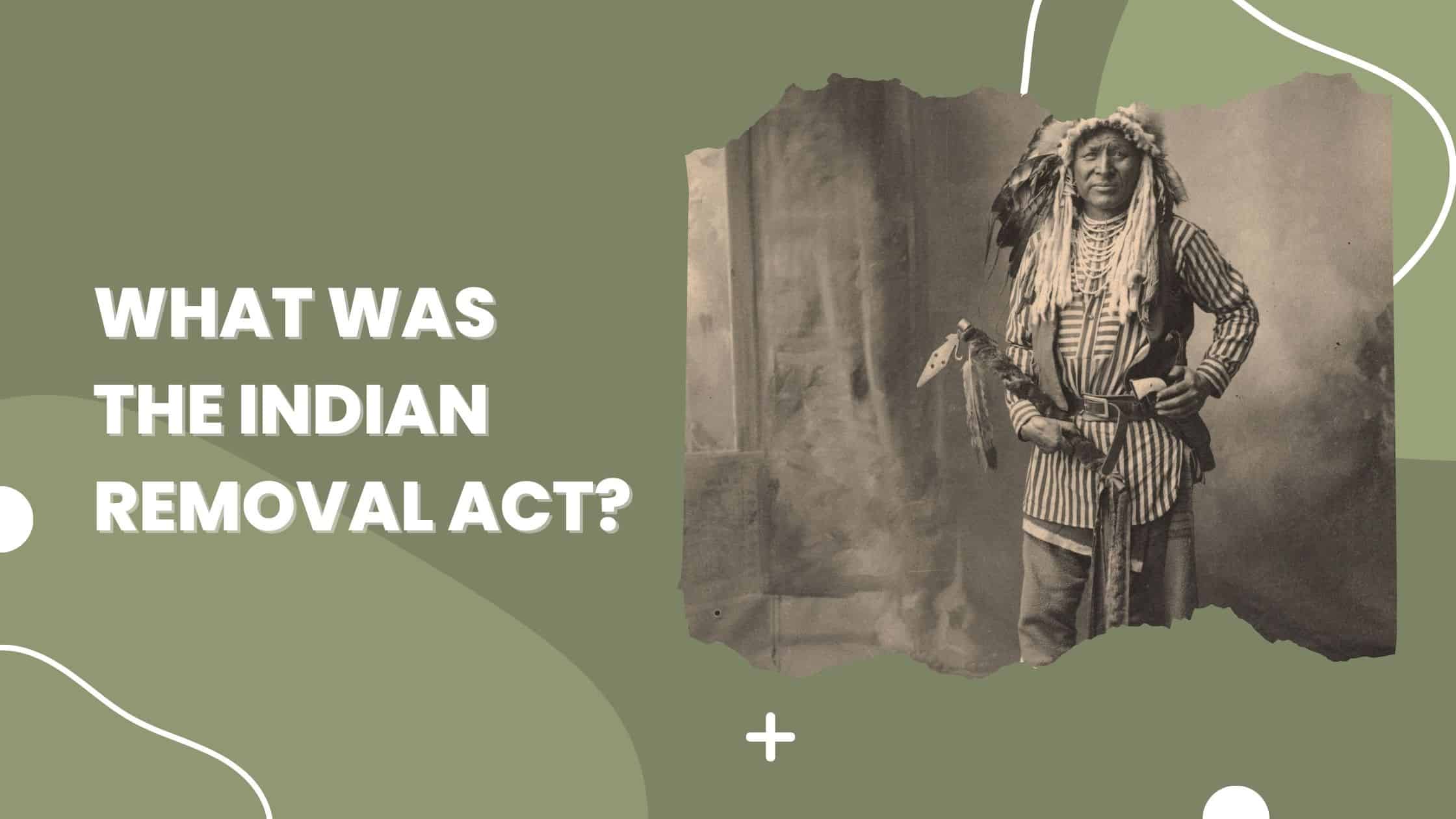 What Was The Indian Removal Act The Trail Of Tears