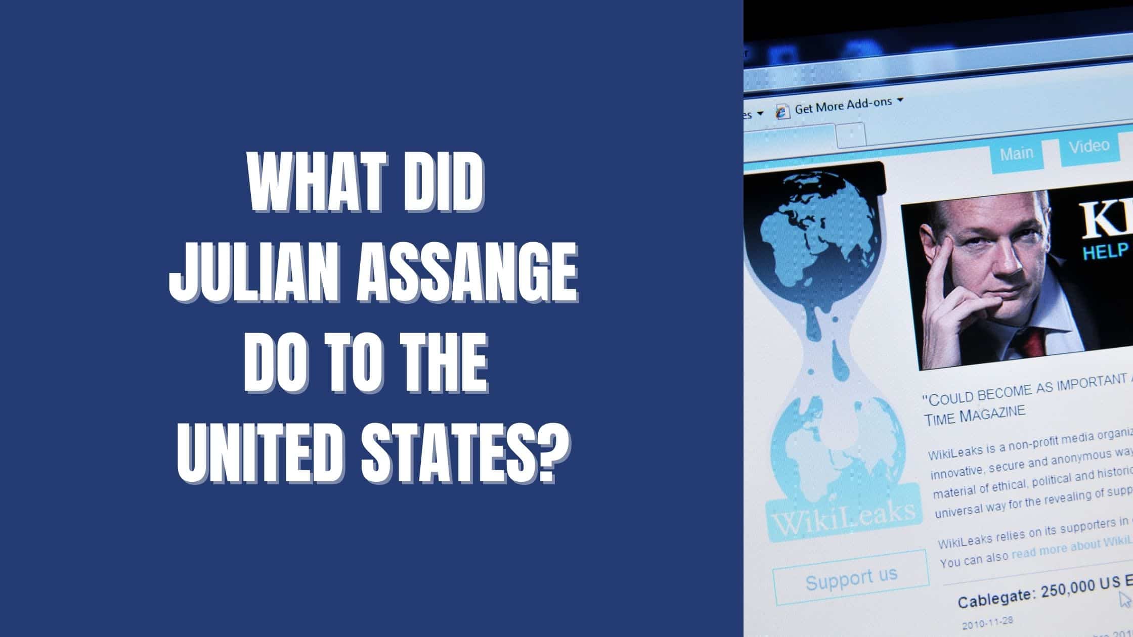 What Did Julian Assange Do to the United States?
