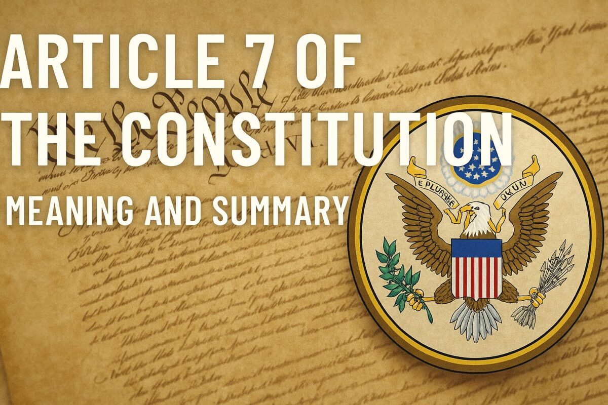 Article 7 of the Constitution: Meaning and Summary