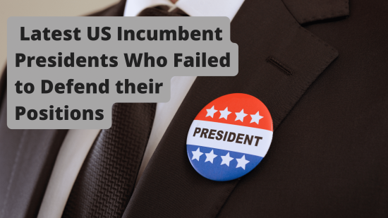 Incumbent Presidents who lost their positions.